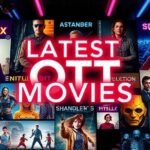 Unveiling the Latest OTT Movie Releases: A New Wave of Cinematic Experience